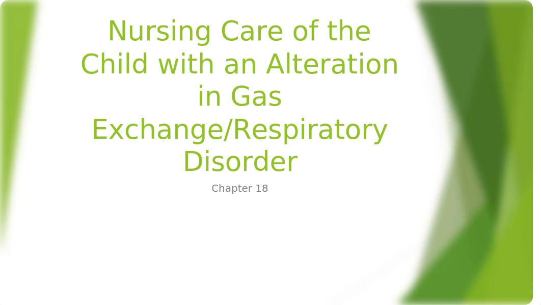 CP Chp. 18 Nursing Care of the Child With an Alteration in Gas Exchange & Respiratory Disorder(1).pp_d03eks858q4_page1