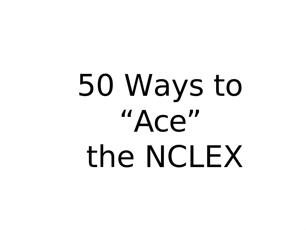 50 Ways to Ace the NCLEX.pptx_d04ubk9d4g1_page1