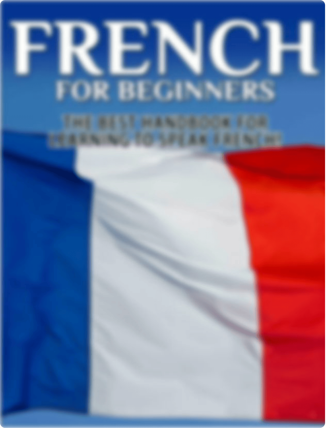 French for Beginners_ The Best Handbook for Learning to Speak French! ( PDFDrive.com ).pdf_d07kwoxejg8_page1