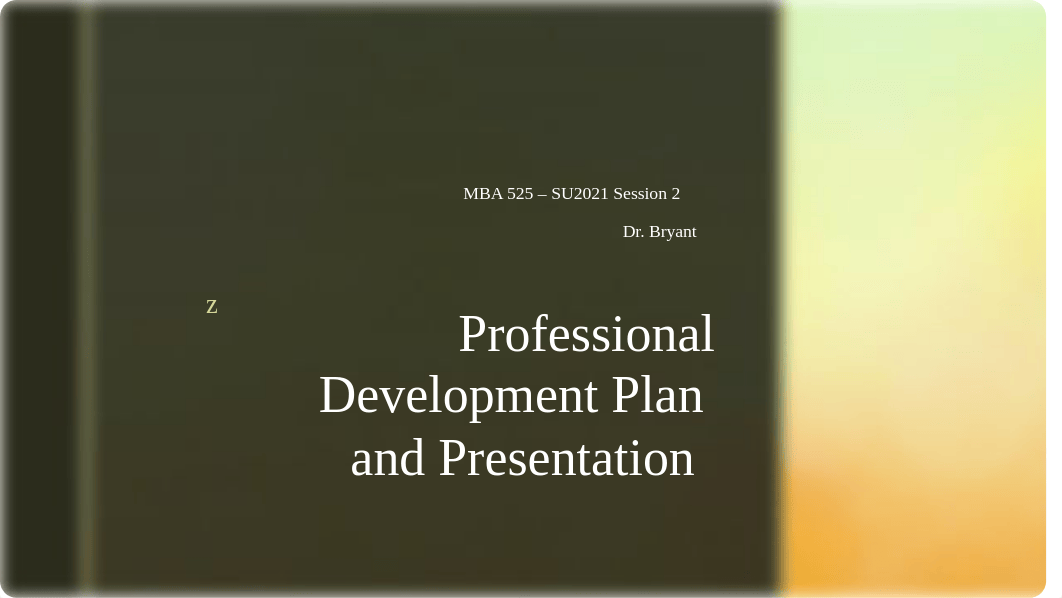 MBA 525 M7 Professional Development Plan and Presentation.pptx_d0c3z8q8o4p_page1