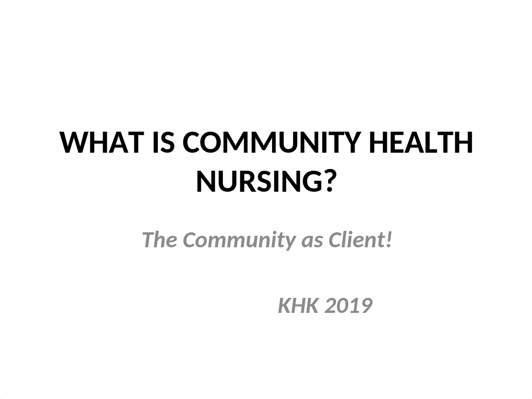 Intro WHAT IS COMMUNITY HEALTH NURSING.pptx  2019.pptx_d0ni4820dl6_page1