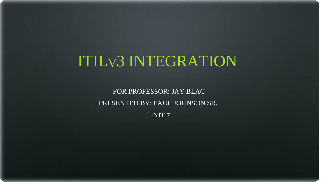 IT499_Paul_Johnson_IITILv3 Integration_Unit7.pptx_d0ucvomqmac_page1