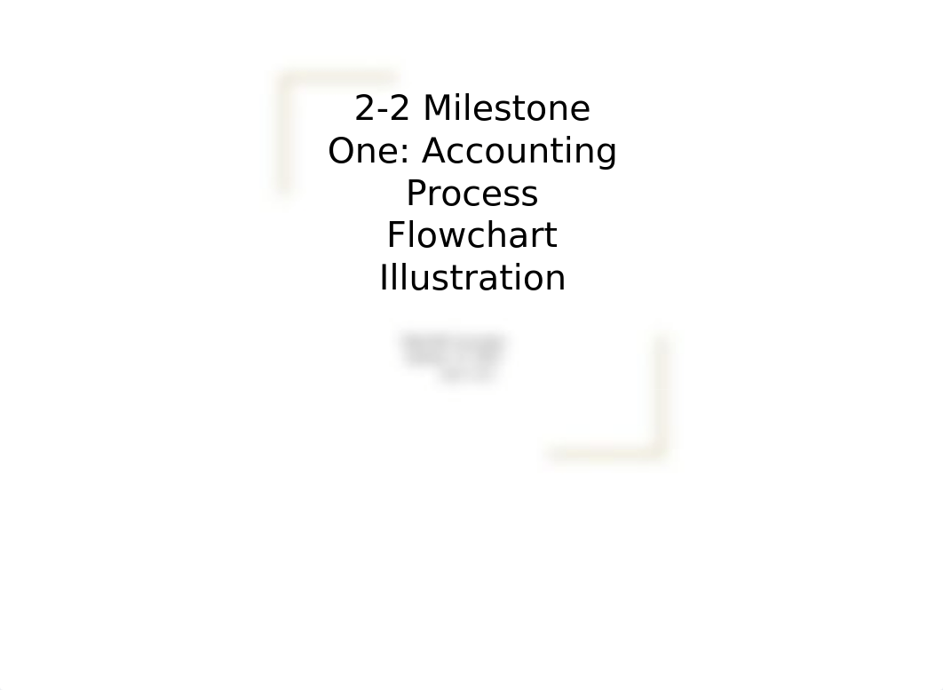 2-2 Milestone One_ Accounting Process Flowchart Illustration.pptx_d0wfpg8gnxl_page1