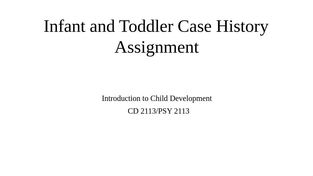 infant and toddler case history assignment.pptx_d0zz299y2j2_page1