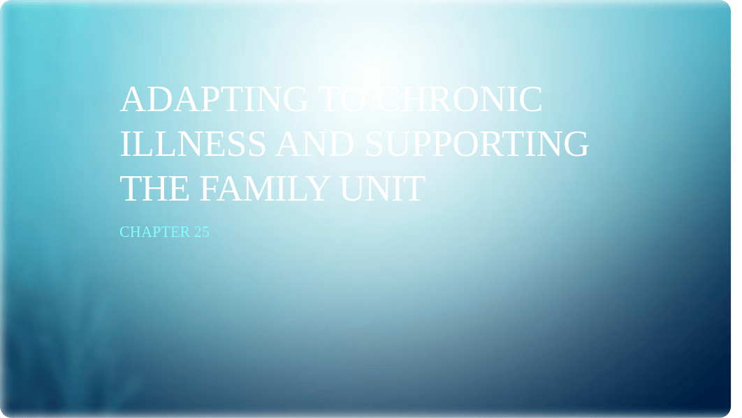 Peds Ch 25 Adapting to chronic illness and supporting the family.pptx_d187vmk13s1_page1