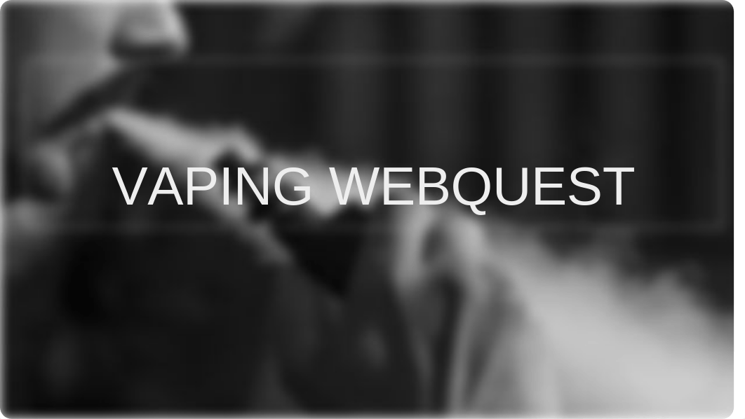 VAPING WEBQUEST.pptx_d1a7t1s6j51_page1