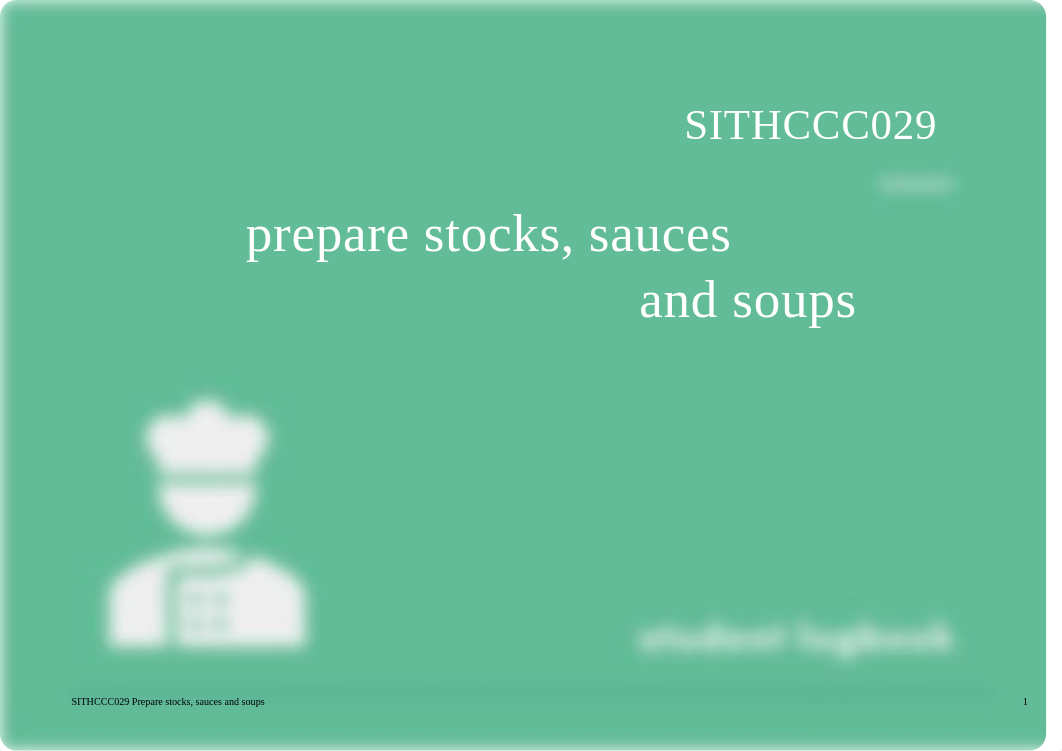 SITHCCC029_Student_Logbook prepare stocks, sauces and soups.docx_d1b6f7wgb3g_page1