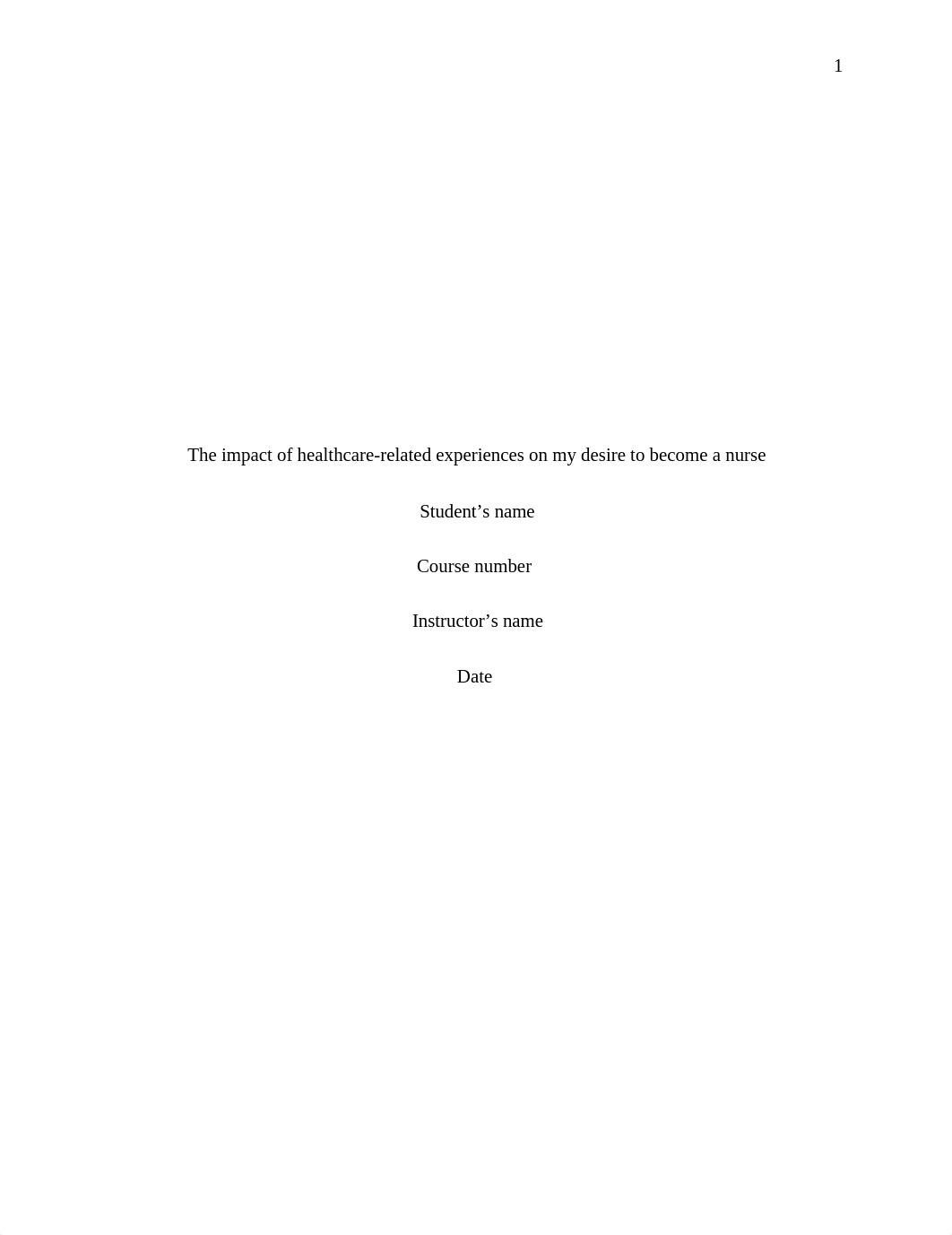 The impact of health care related experiences on my desire to become a nurse.edited.docx_d1d2w89i6uy_page1