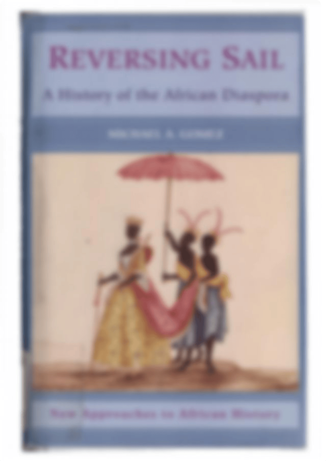 (New Approaches to African history) Gomez, Michael A. - Reversing Sail_ A History of the African Dia_d1m4feok3zj_page1