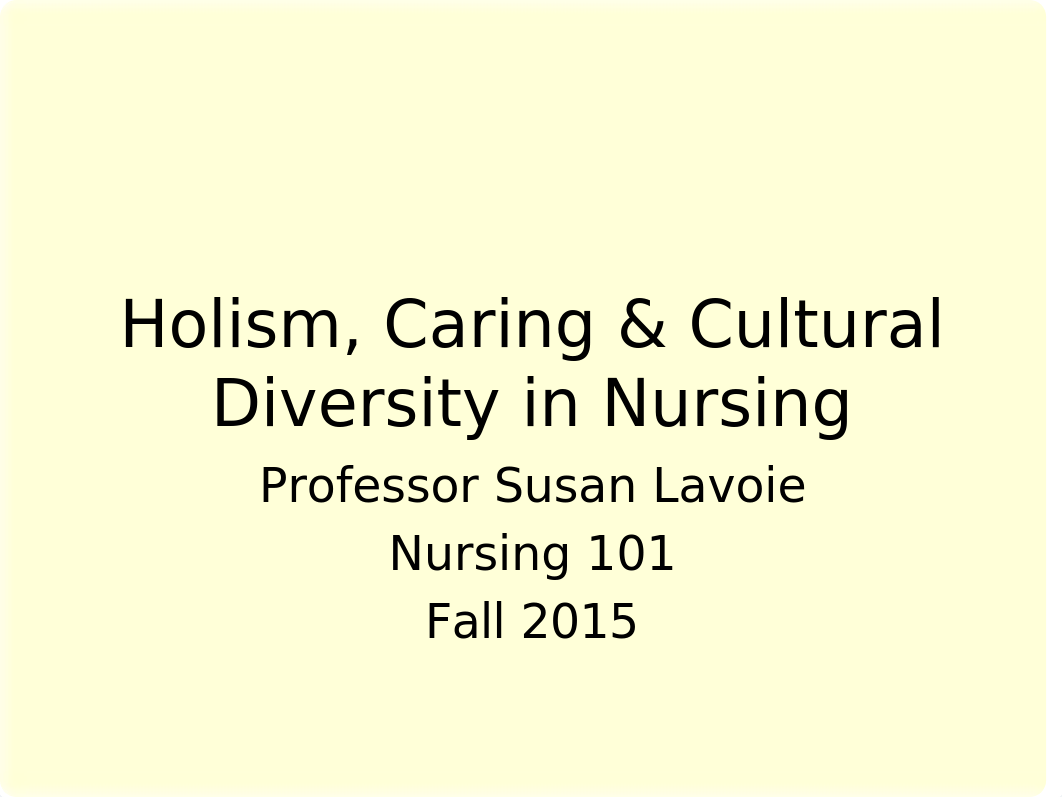 Holism, Caring and Cultural Diversity in Nursing student version2015.ppt_d1mvyhr3xbr_page1