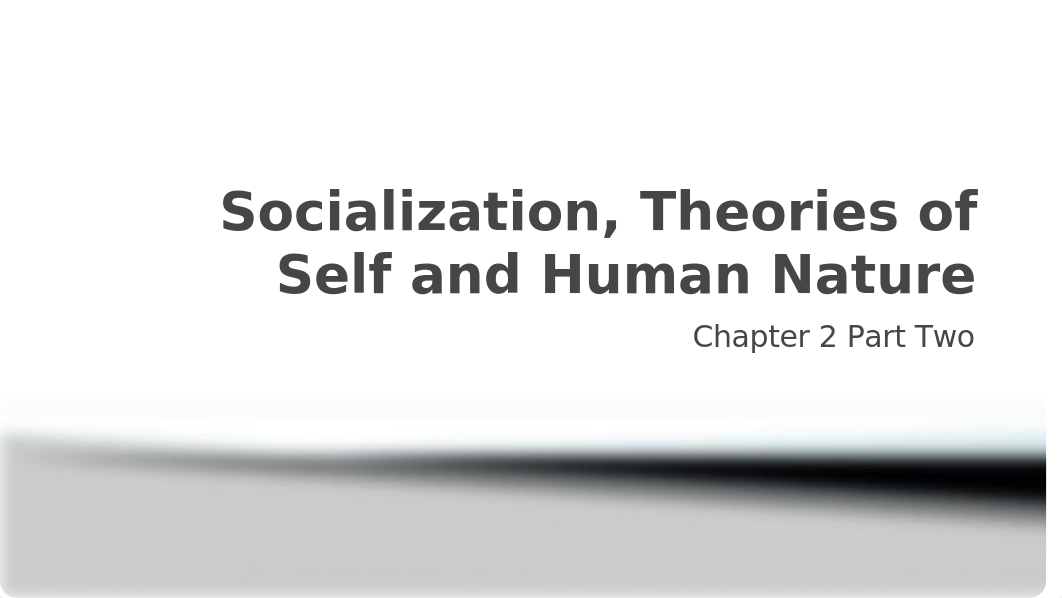 SO101 Ch. 2 Socialization, Theories of Self and Human Nature Part 2 2017 PPT.pdf_d1p12o49c4d_page1