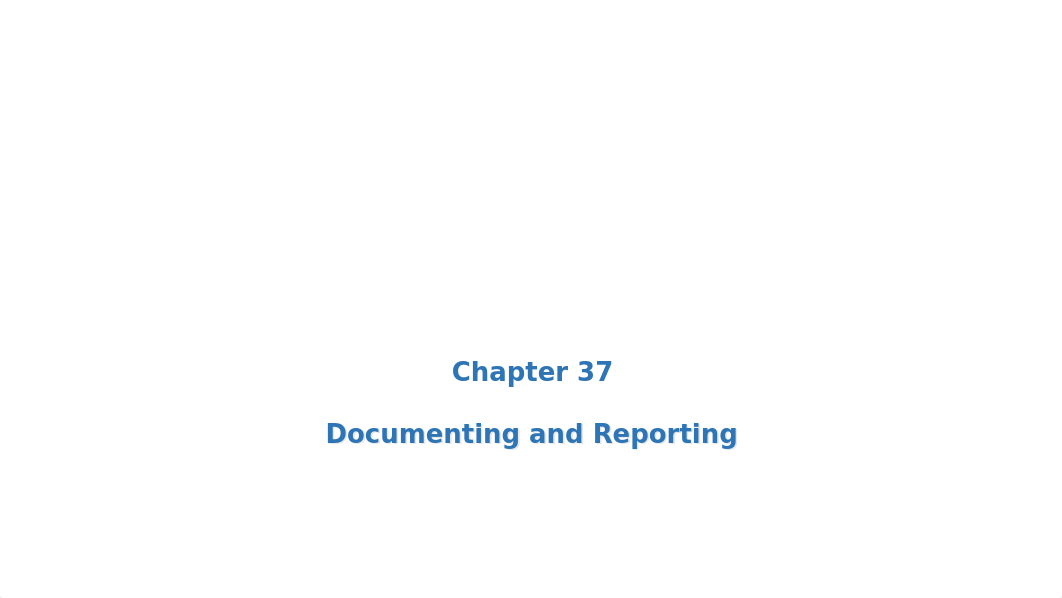 Chapter 37 Documentaing and Reporting.pptx_d1w6nmg89eu_page1