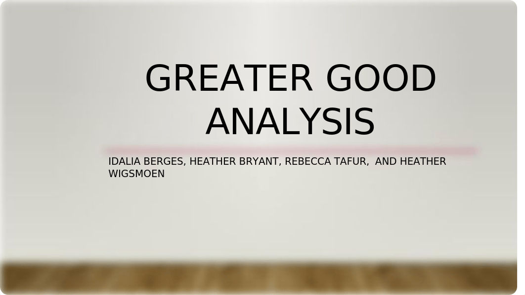 BRYANT_Team1_Greater Good Analysis(Updated).pptx_d1whdz7mzt6_page1