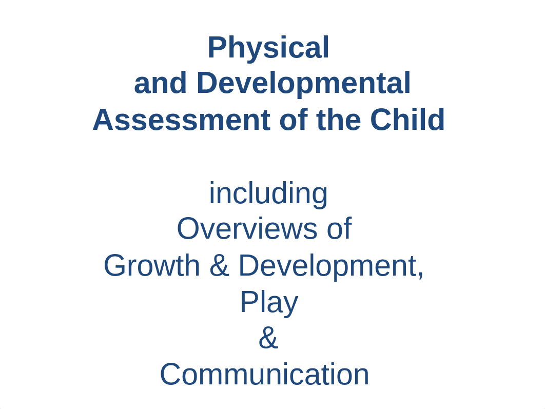 NUR 2119, Student version, Pediatric G&D Overview & Physical and Developmental Assessment, F '19.ppt_d1yt954mr1f_page2