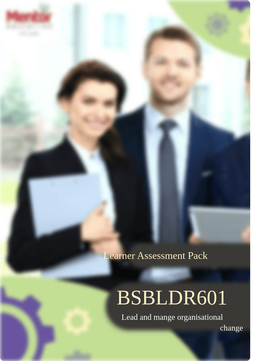 493 BSBLDR601 - Lead and Manage Organisational Change Assessment Guide (1).docx_d22ns321g8s_page1