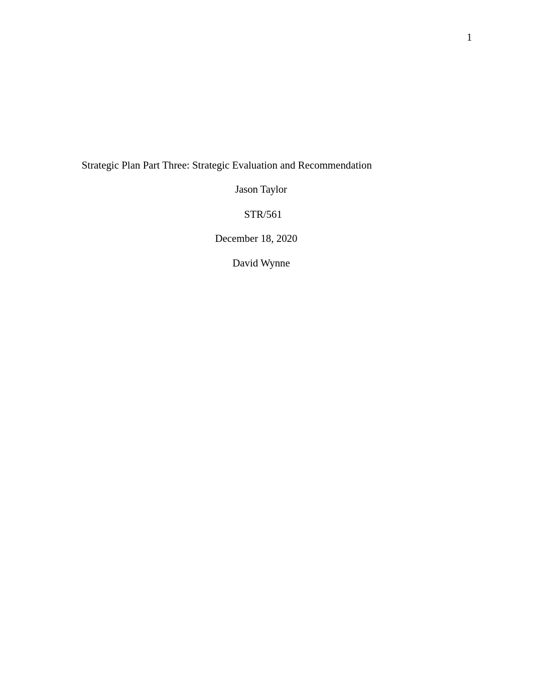 STR 581 Week 4 Strategic Plan Part 3 - Strategic Evaluation and Recomendation - Jason Taylor.docx_d23k31ow4a6_page1