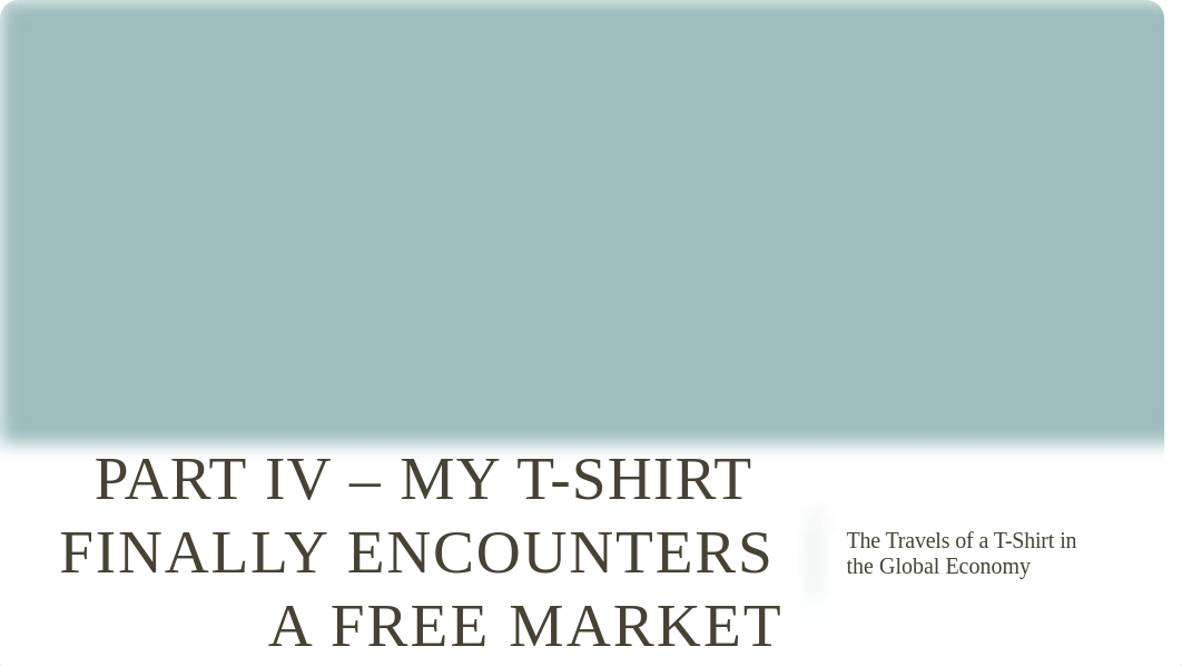 The Travels of a T-Shirt in the Global Economy - Part IV.pptx_d23ng1u4zu3_page1