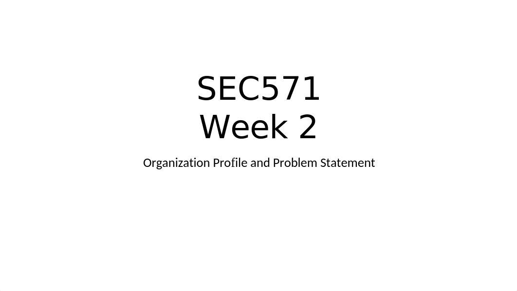 SEC571 Week 2 Project Deliverable-1.pptx_d28824a4nbd_page1