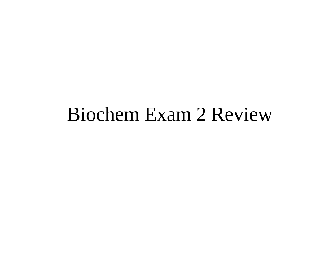 Biochem Exam 2 review 1.0.pdf_d2ckmvbukvb_page1