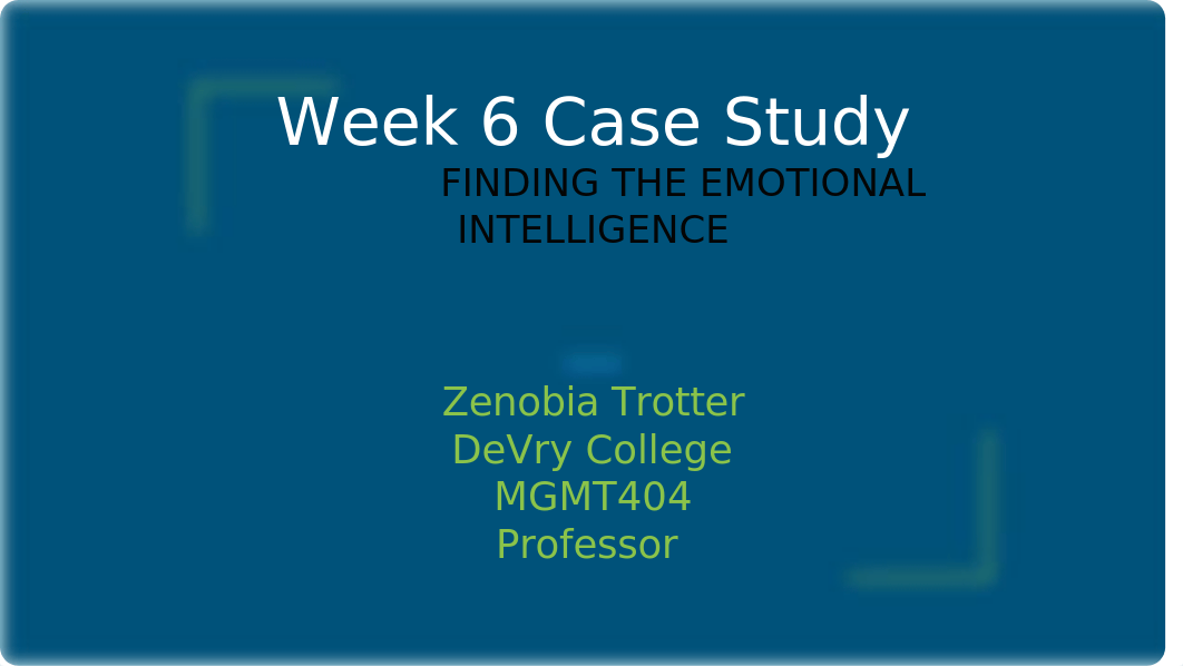 Week 6 Case Study                FINDING THE EMOTIONAL INTELLIGENCE.pptx_d2d1a5fye2p_page1