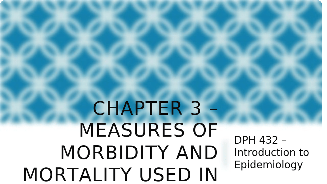 DPH 432 - Chapter 3 - Measures of Morbidity and Mortality Used in Epidemiology.pptx_d2mzymjh96o_page1