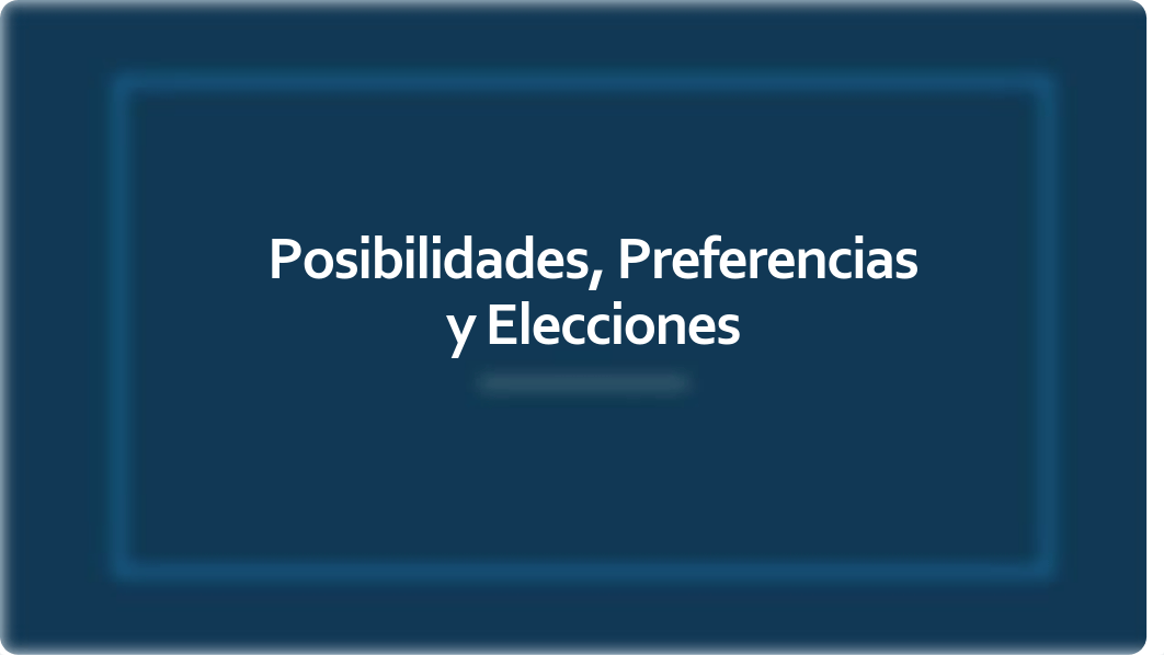 Presentación Tema 6 Posibilidades, Preferencias y Elecciones.pdf_d2o44xuc6wx_page1