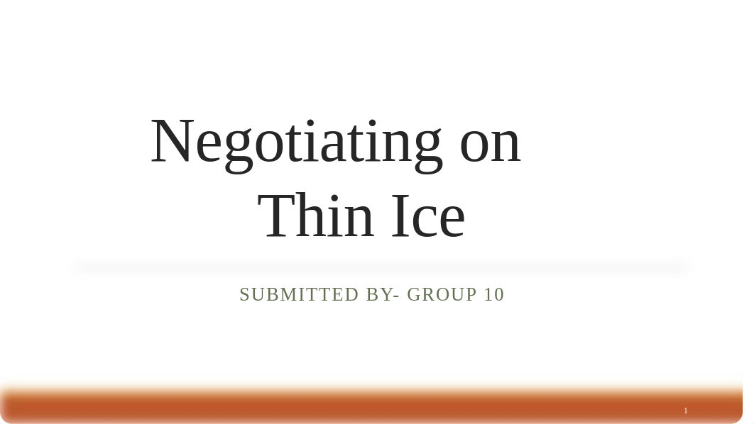 451505452-Group-10-Sec-D-Negotiating-on-Thin-Ice.pptx_d2r0gsekst2_page1