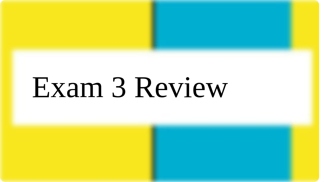 Exam 3 Review-1.pptx_d2ra3w09e81_page1