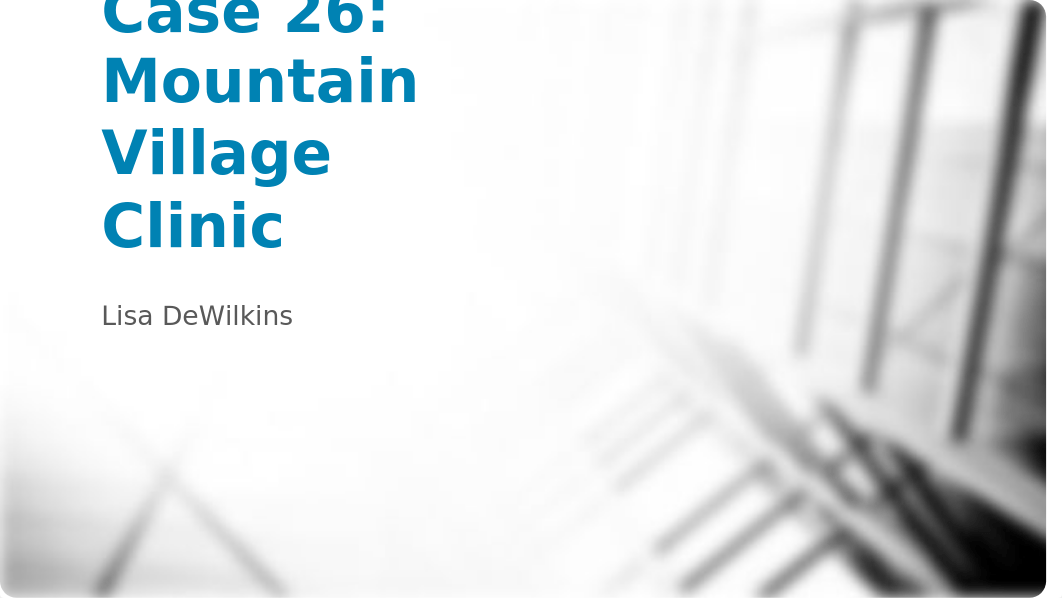 MHA 643 Case 26 Mountain Village Clinic.pptx_d2rf7agosvo_page1