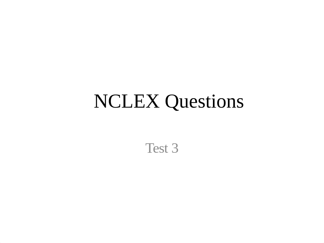 Test 3 NCLEX questions update.pptx_d2rth6ecl0h_page1