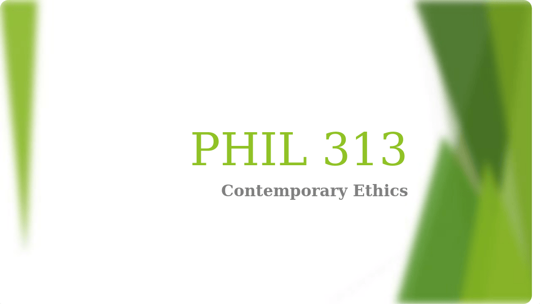 PHIL 313 Intro to Contemporary Ethics.pptx_d2xjj82yjfp_page1