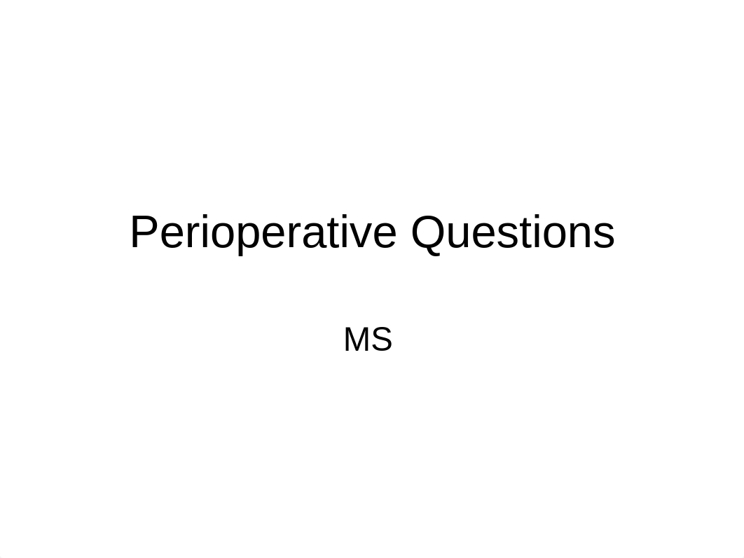 2 - Perioperative Questions (1).ppt_d32j0xgrph3_page1