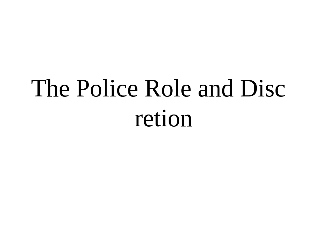 Ch. 5_The Police Role and Discretion-2015.pptx_d3340tjjya6_page1