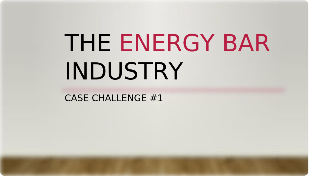 Case Challenge 1 -Energy Bar Industry.pptx_d3504tcb9sz_page1