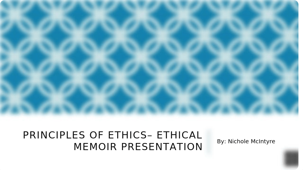 McIntyre_Nichole_Ethics PPT presentation for week 1.pptx_d3bbsqbk5rh_page1