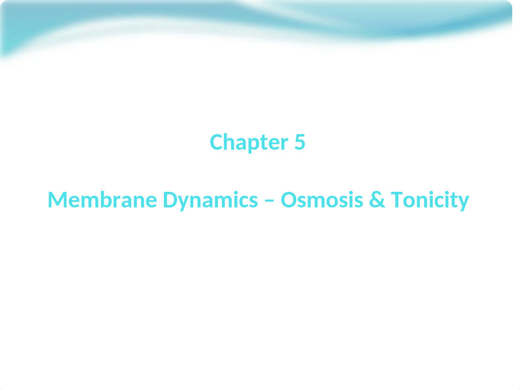 Chapter 5 - Membrane Dynamics - Osmosis and Tonicity - Student (4).pptx_d3i4k0w1erw_page1