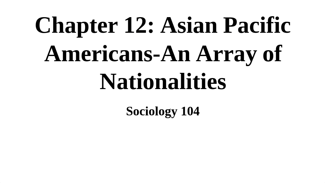 Chapter 12 Asian Pacific Americans-An Array of Nationalities.pptx_d3lrncysfm5_page1