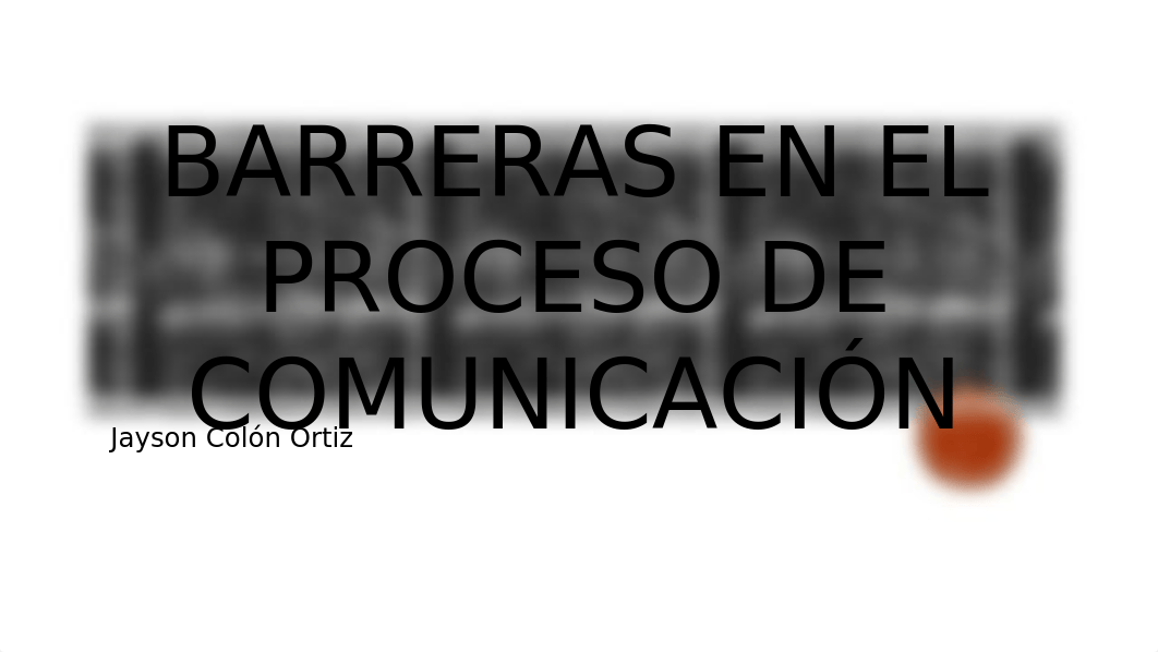 BARRERAS DE LA COMUNICACION.pptx_d3m3o2dxman_page1