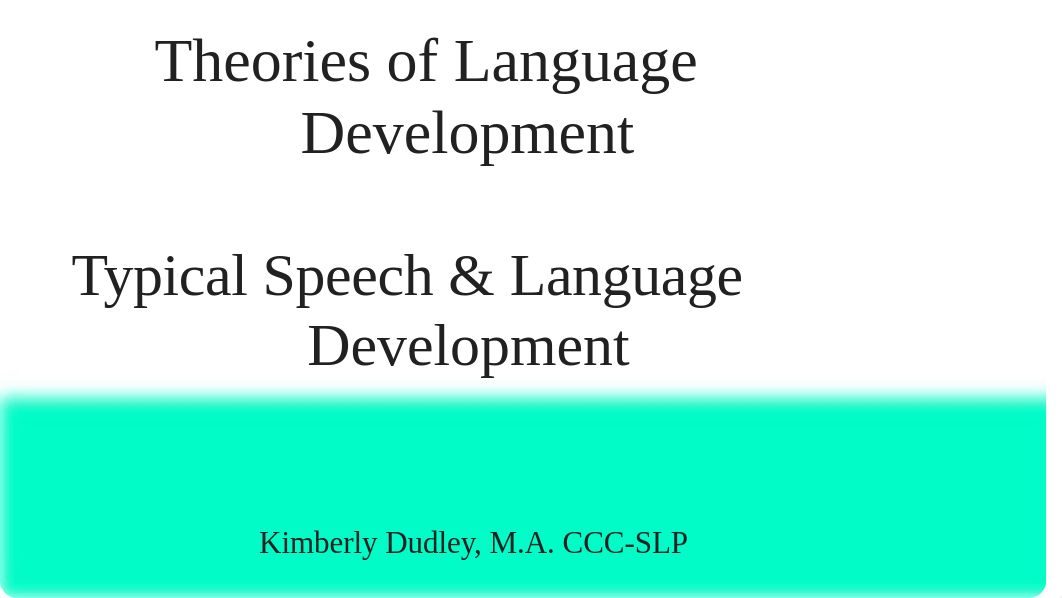 Theories of Language Development and Speech-Language Development PowerPoint.pptx_d3ma5g4z0qx_page1