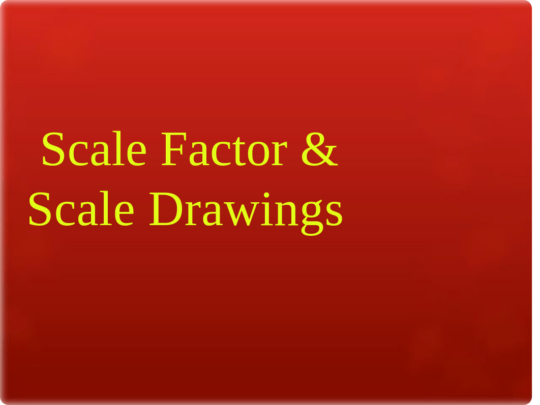 Scale+Factor+and+Scale+Drawings.pptx_d3qyia1z7ri_page1