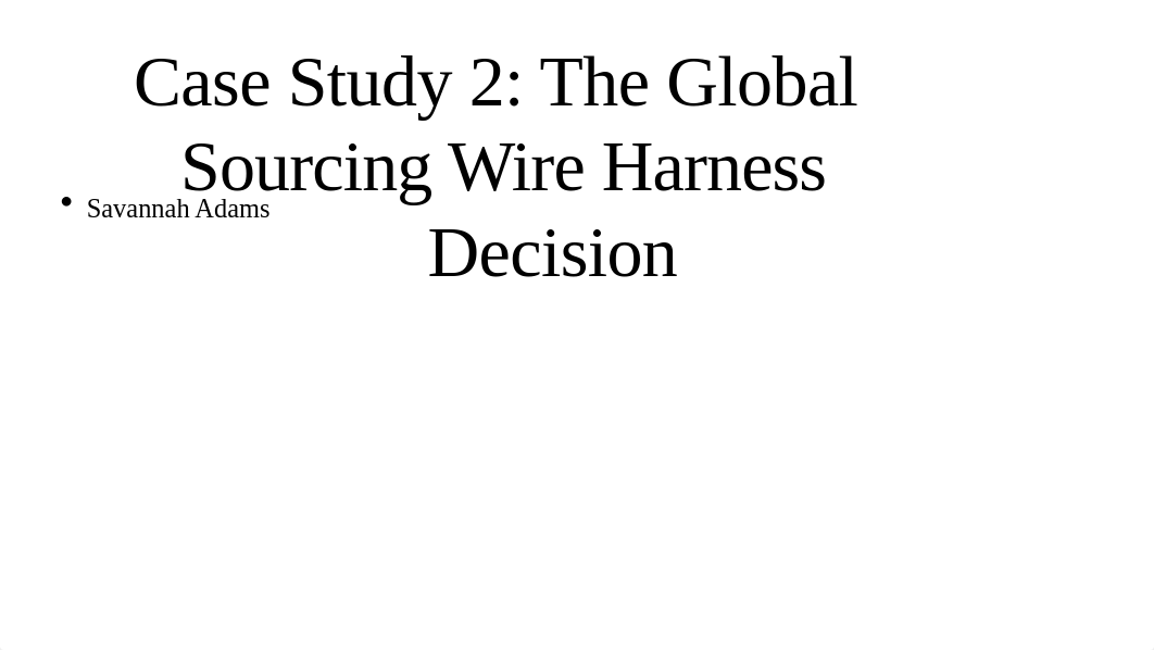 Case Study 2- The Global Sourcing Wire Harness Decision.pptx_d3tcnfsr7mw_page1