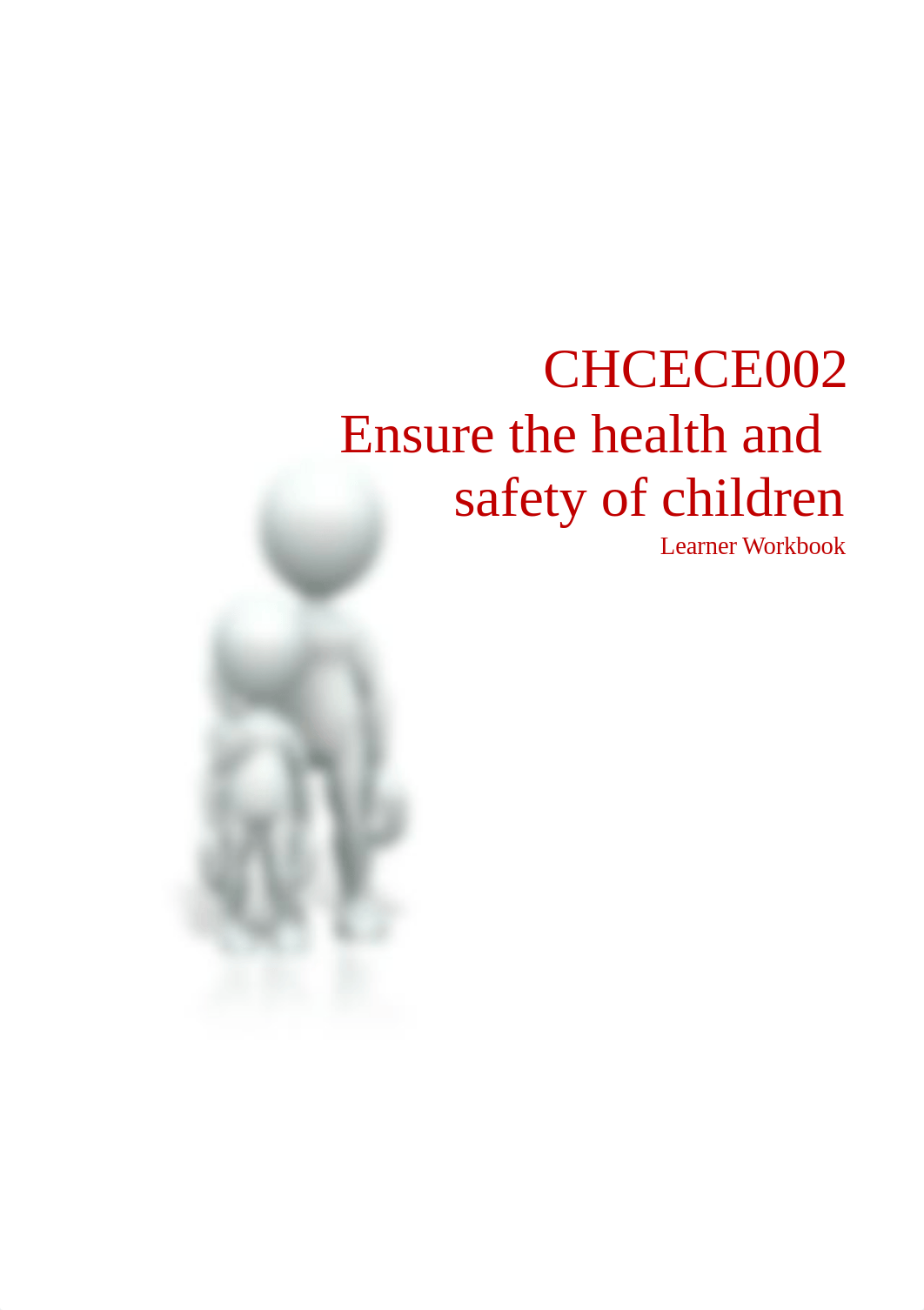 CHCECE002 Ensure the health and safetyLearner Workbook V1.0_d30d6c133fc38c75bdfbb4a90510d4c1.docx_d40s8up9xsd_page1