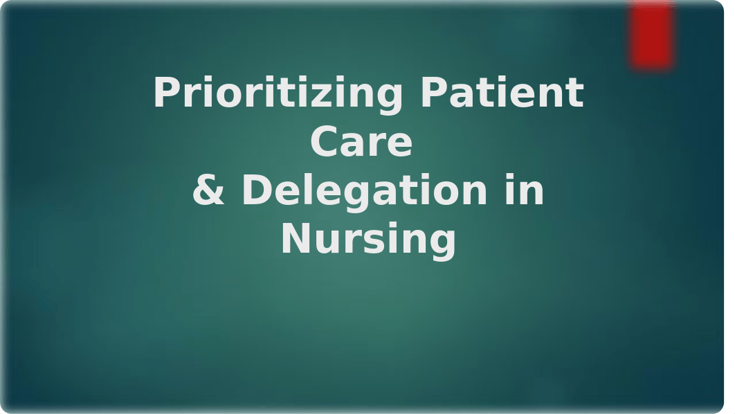 Delegation in Nursing & Prioritizing Patient Care PPT (2).pptx_d43mdsip4sl_page1