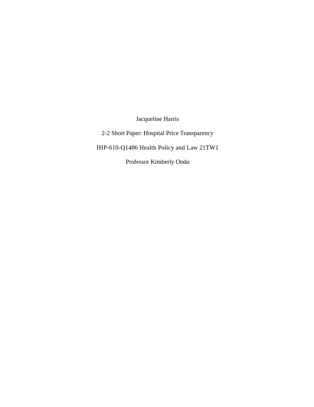 Jacqueline Harris_2-2 Short Paper Hospital Price Transparency_IHP-610-Q1486 Health Policy and Law 21_d44u4wm54oy_page1