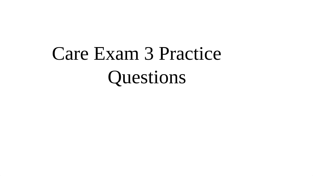 Care 1 Exam 3 Practice questions.pptx_d48dpqycdii_page5