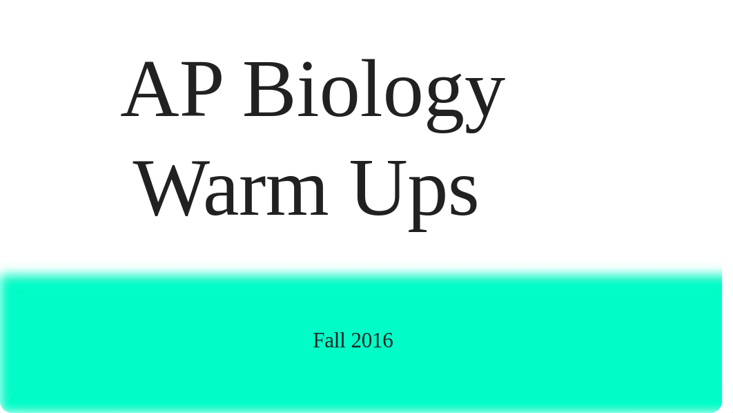 Fall 2016 AP Biology Warm Ups_d49pse37xdo_page1