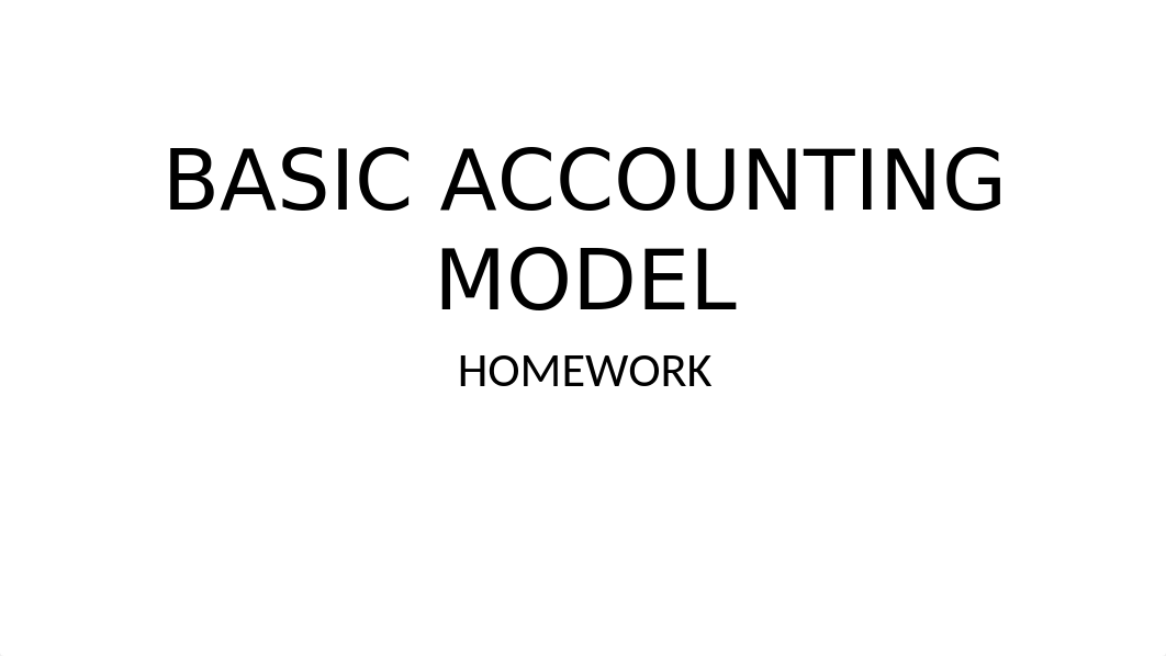 BASIC ACCOUNTING MODEL-HOMEWORK.pptx_d4gbz11msgr_page1