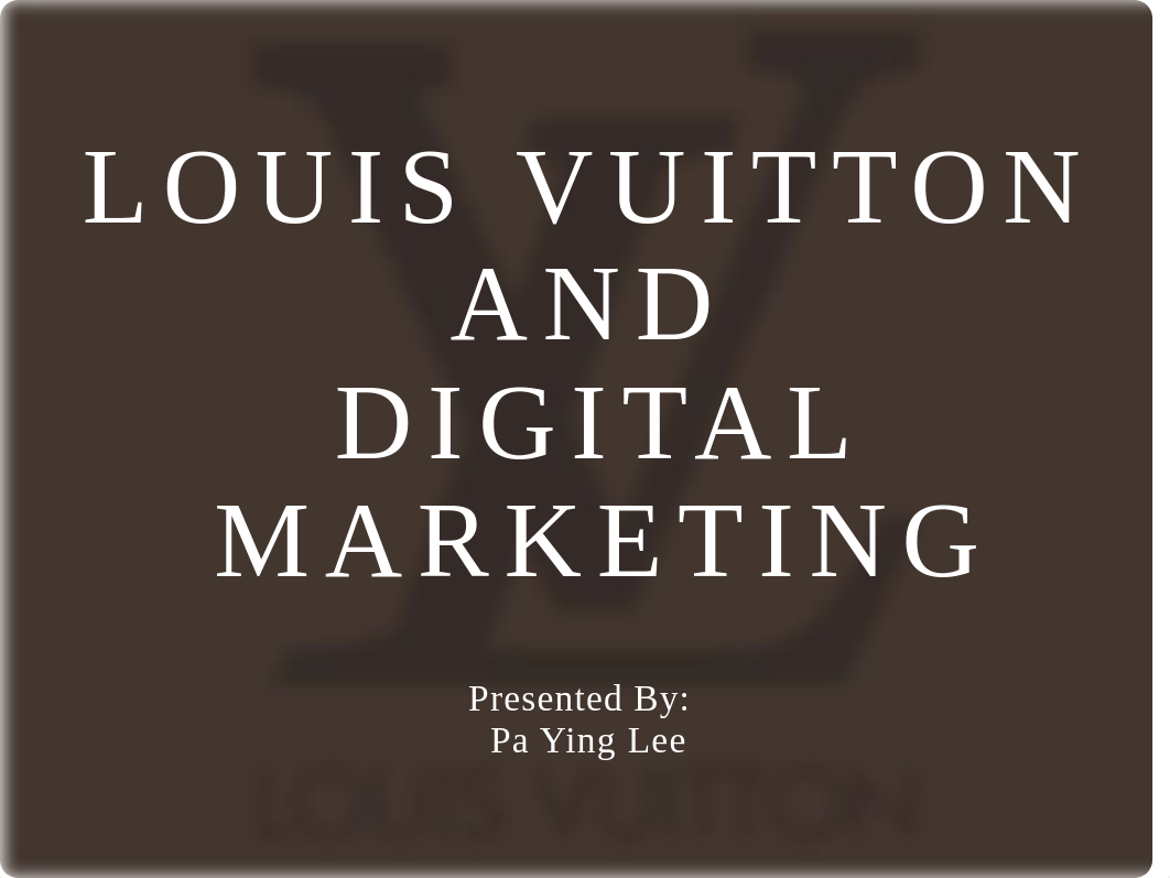 Pa Y Lee_Louis Vuitton Digital Marketing Analysis Presentation FINAL.pdf_d4htjnn9p6e_page1