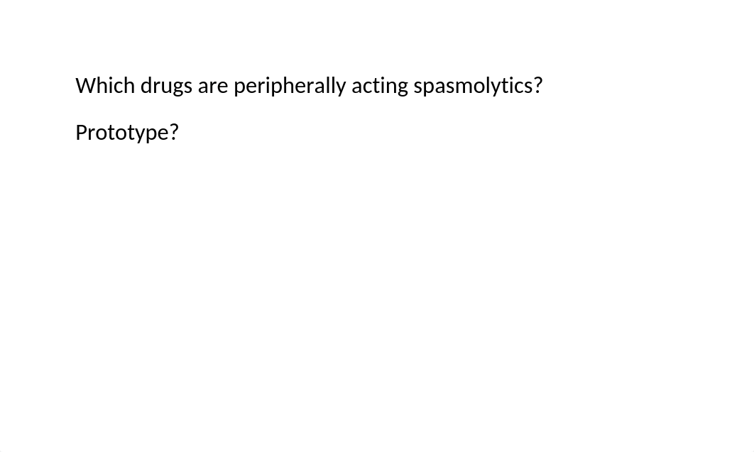 Flash Cards Chapter 20 Drugs Affecting Muscle Spasm and Spasticity.docx_d4i7utqrr2z_page5