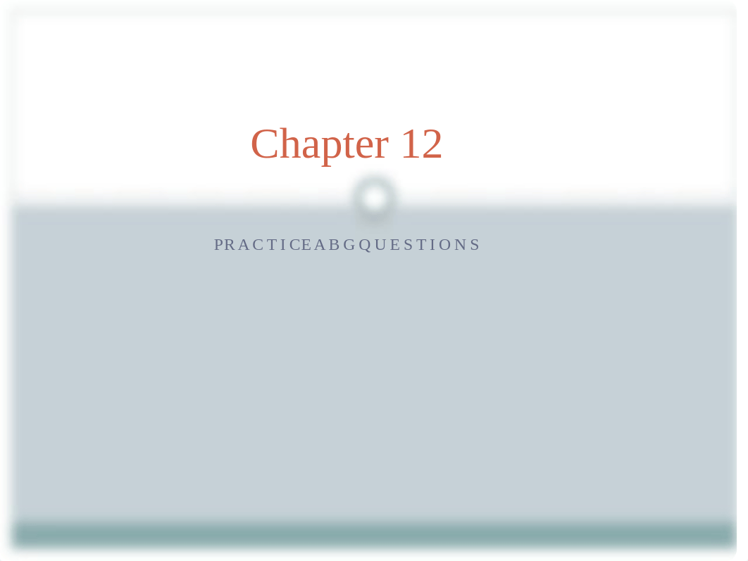 Chapter 12 ABG practice questions 3.pptx_d4jbuy3x937_page1